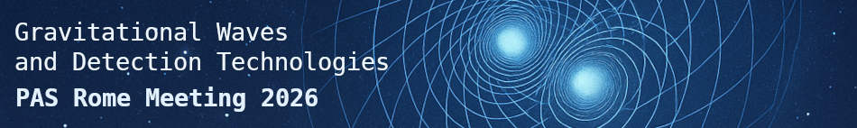 Gravitational Waves and Detection Technologies – PAS Rome Meeting 2026